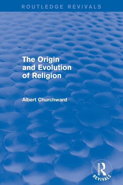 The Origin and Evolution of Religion (Routledge Revivals)