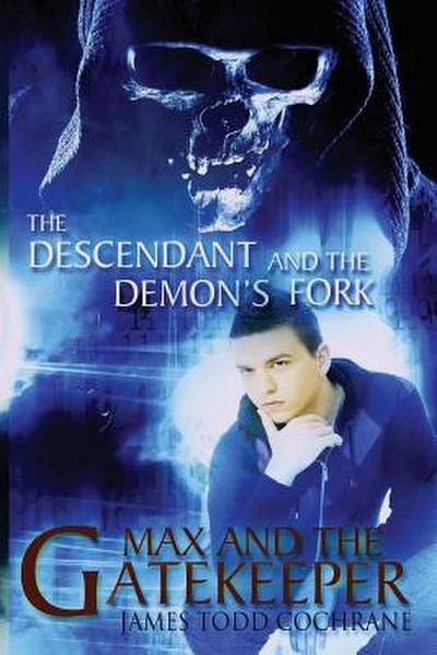The Descendant and the Demon’s Fork (Max and the Gatekeeper Book III)