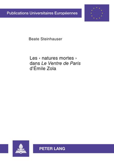 Les ’ natures mortes ’ dans ’Le Ventre de Paris’  d’Émile Zola