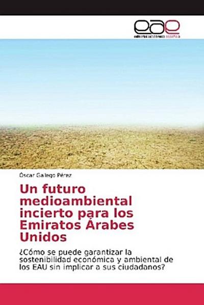 Un futuro medioambiental incierto para los Emiratos Árabes Unidos