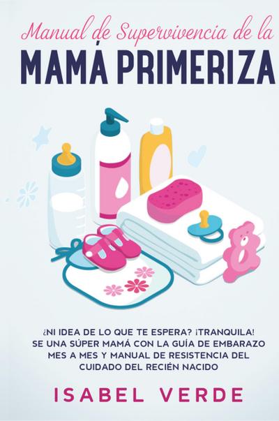 Manual de supervivencia de la mamá primeriza