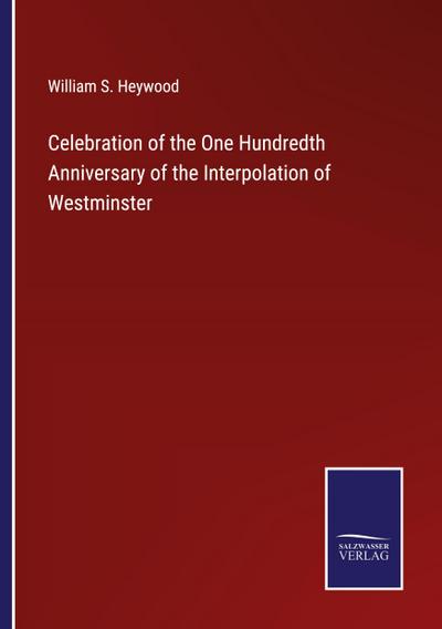 Celebration of the One Hundredth Anniversary of the Interpolation of Westminster