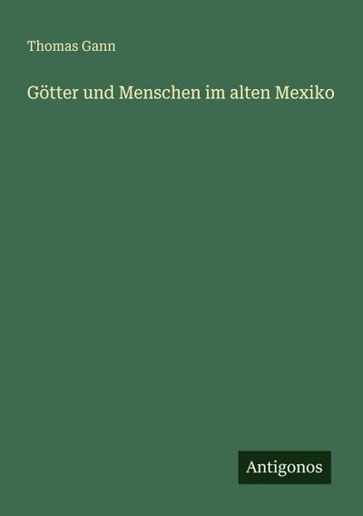 Götter und Menschen im alten Mexiko