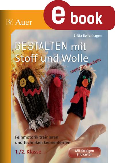 Gestalten mit Stoff und Wolle - mehr als Basteln