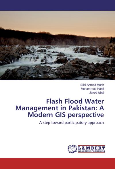 Flash Flood Water Management in Pakistan: A Modern GIS perspective