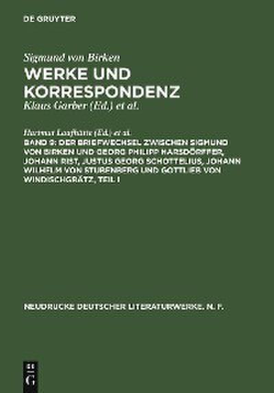 Der Briefwechsel zwischen Sigmund von Birken und Georg Philipp Harsdörffer, Johann Rist, Justus Georg Schottelius, Johann Wilhelm von Stubenberg und Gottlieb von Windischgrätz