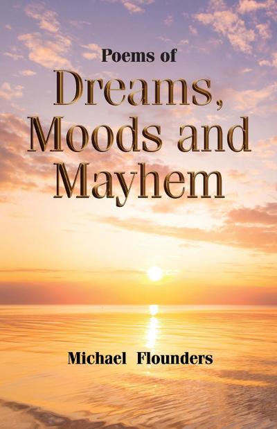 Poems of Dreams, Moods and Mayhem