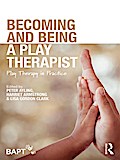 Becoming and Being a Play Therapist