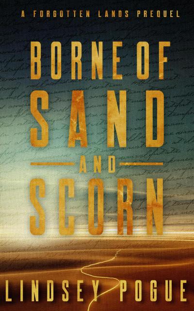 Borne of Sand and Scorn: A Forgotten Lands Prequel