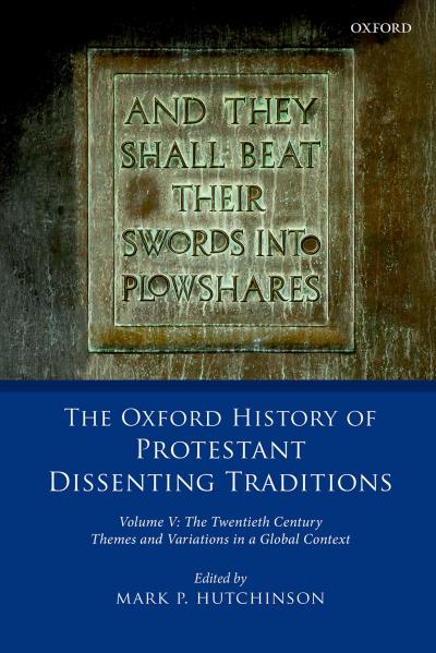 The Oxford History of Protestant Dissenting Traditions, Volume V