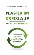 Plastik im Kreislauf - Abfall als Ressource
