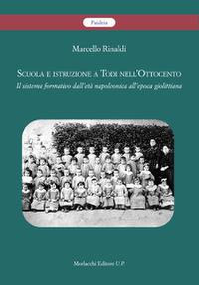 Scuola e istruzione a Todi nell’Ottocento. Il sistema formativo dall’età napoleonica all’epoca giolittiana