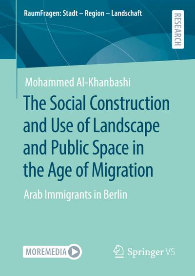 The Social Construction and Use of Landscape and Public Space in the Age of Migration
