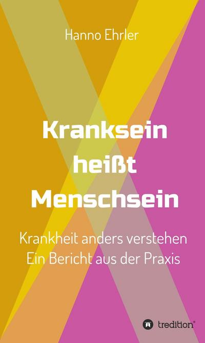 Kranksein heißt Menschsein