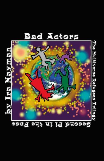 Bad Actors: The Multiverse Refugees Trilogy