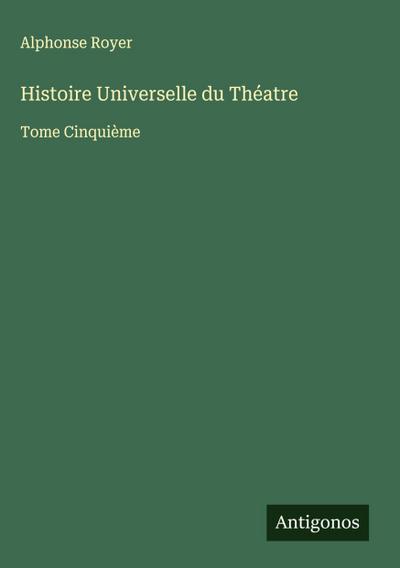 Histoire Universelle du Théatre