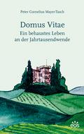 Domus vitae - Ein behaustes Leben an der Jahrtausendwende