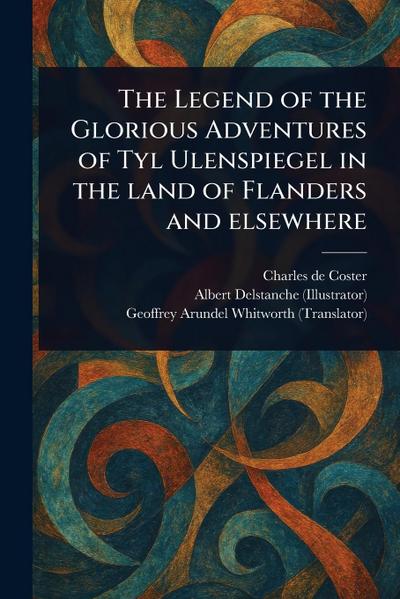 The Legend of the Glorious Adventures of Tyl Ulenspiegel in the Land of Flanders and Elsewhere