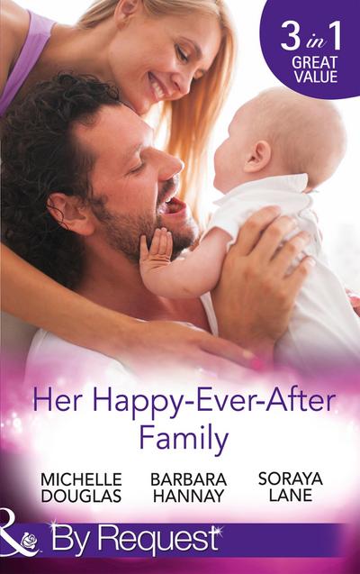 Her Happy-Ever-After Family: The Cattleman’s Ready-Made Family / Miracle in Bellaroo Creek / Patchwork Family in the Outback (Mills & Boon By Request)