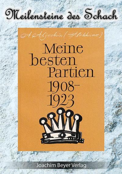 Meine besten Partien 1908-1923