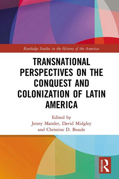 Transnational Perspectives on the Conquest and Colonization of Latin America