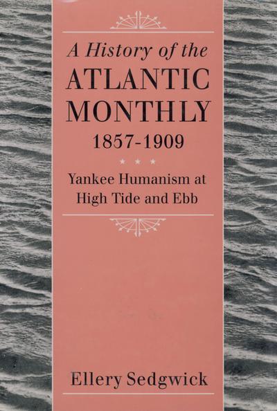 A History of the "Atlantic Monthly," 1857-1909