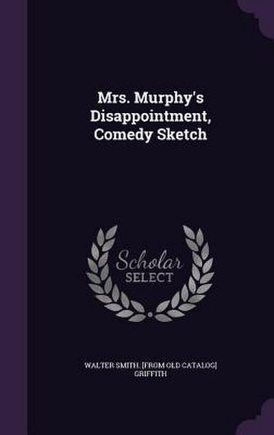Mrs. Murphy’s Disappointment, Comedy Sketch