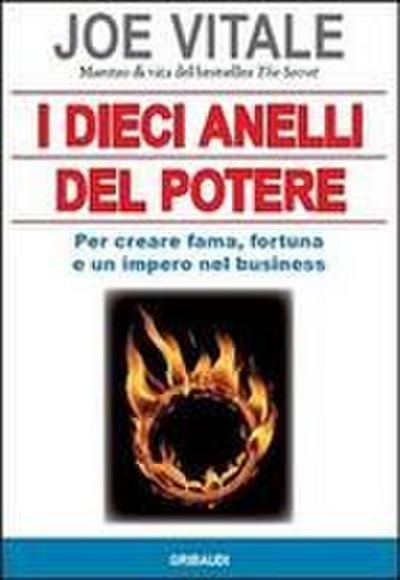 I dieci anelli del potere. Per creare fama, fortuna e un impero nel business
