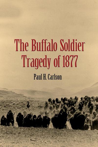 The Buffalo Soldier Tragedy of 1877
