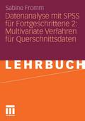Datenanalyse mit SPSS für Fortgeschrittene 2: Multivariate Verfahren für Querschnittsdaten