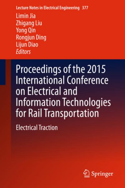 Proceedings of the 2015 International Conference on Electrical and Information Technologies for Rail Transportation