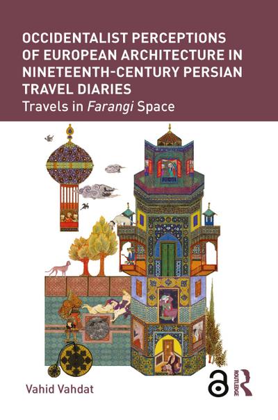 Occidentalist Perceptions of European Architecture in Nineteenth-Century Persian Travel Diaries