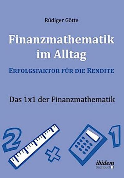 Finanzmathematik im Alltag - Erfolgsfaktor für die Rendite