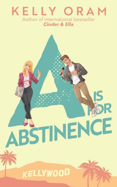 A is for Abstinence (Kellywood, #2)