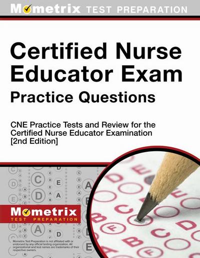 Certified Nurse Educator Exam Practice Questions - CNE Practice Tests and Review for the Certified Nurse Educator Examination