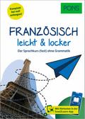 PONS Französisch lernen leicht & locker: Der Sprachkurs (fast) ohne Grammatik mit MP3-Download (PONS leicht und locker)
