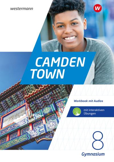 Camden Town 8. Workbook mit Audios und interaktiven Übungen. Allgemeine Ausgabe für Gymnasien