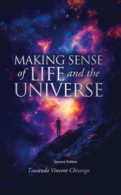 Making Sense Of Life And The Universe