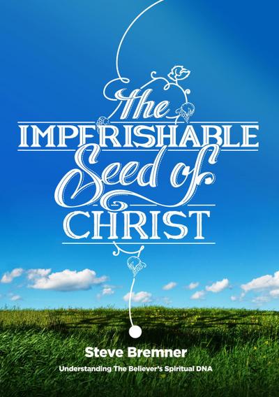 The Imperishable Seed of Christ
