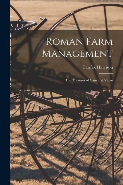 Roman Farm Management: the Treatises of Cato and Varro