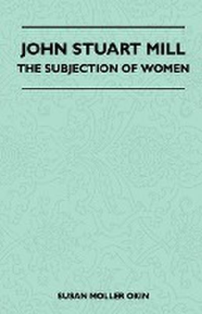 John Stuart Mill - The Subjection Of Women
