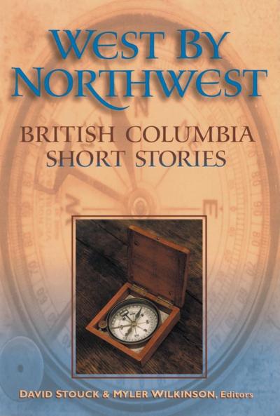 West by Northwest: British Columbia Short Stories