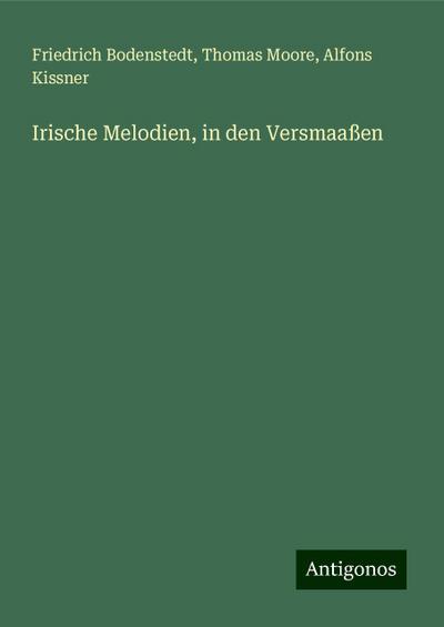 Bodenstedt, F: Irische Melodien, in den Versmaaßen