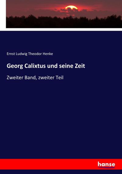 Georg Calixtus und seine Zeit
