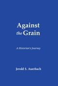 Against the Grain: A Historian’s Journey