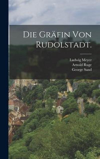 Die Gräfin von Rudolstadt. 