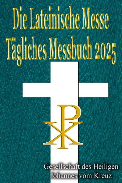 Die Lateinische Messe Tägliches Messbuch 2025