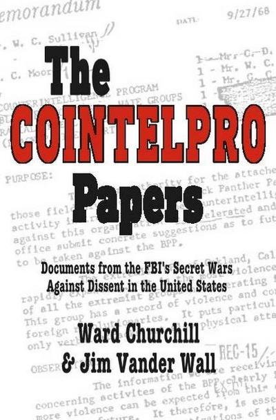 The Cointelpro Papers: Documents from the Fbi’s Secret Wars Against Dissent in the United States