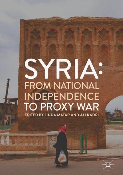 Syria: From National Independence to Proxy War