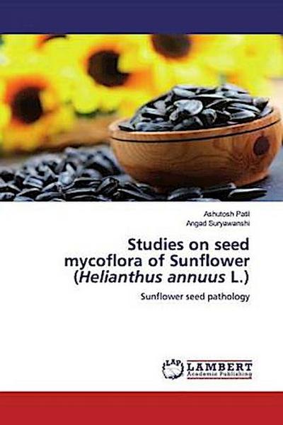 Studies on seed mycoflora of Sunflower (Helianthus annuus L.)